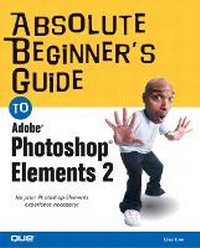 Abbildung von: Absolute Beginner's Guide to Photoshop Elements 2 - Que Corporation,U.S.
