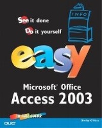 Abbildung von: Easy Microsoft Office Access 2003 - Que Corporation,U.S.