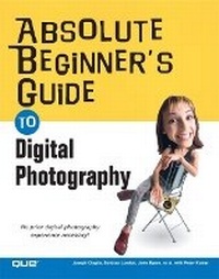 Abbildung von: Absolute Beginner's Guide to Digital Photography - Que Corporation,U.S.