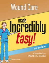Abbildung von: Wound Care Made Incredibly Easy - Lippincott Williams and Wilkins