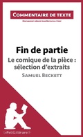 Cover: Fin de partie - Le comique de la pi&egrave;ce : s&eacute;lection d'extraits - Samuel Beckett (Commentaire de texte) - lePetitLitteraire.fr