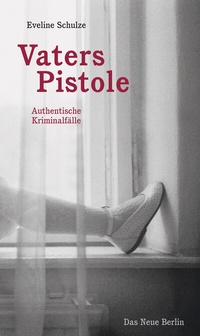 Abbildung von: Vaters Pistole - Das Neue Berlin