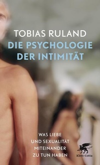 Bild vergrößern Bild: Die Psychologie der Intimität - Klett-Cotta