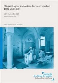 Abbildung von: Pflegealltag im stationären Bereich zwischen 1880 und 1930 - Franz Steiner Verlag