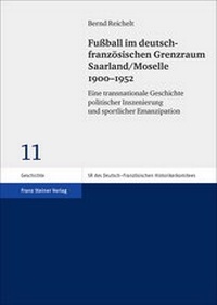 Abbildung von: Fußball im deutsch-französischen Grenzraum Saarland/Moselle 1900-1952 - Franz Steiner Verlag