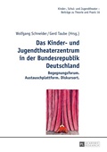 Cover: Das Kinder- und Jugendtheaterzentrum in der Bundesrepublik Deutschland - Peter Lang Verlag