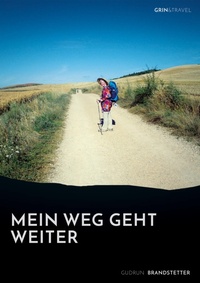 Abbildung von: Mein Weg geht weiter - Nach schwerer Krankheit auf dem Jakobsweg - GRIN Verlag