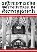 Cover: Sp&auml;tgotische Westemporen in &Ouml;sterreich - Berger & S&ouml;hne, Ferdinand