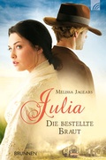 Cover: Julia - die bestellte Braut - Brunnen Verlag GmbH