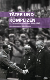 Abbildung von: Täter und Komplizen in Theologie und Kirchen 1933-1945 - Wallstein
