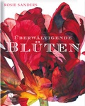 Cover: &Uuml;berw&auml;ltigende Bl&uuml;ten - Elisabeth Sandmann Verlag