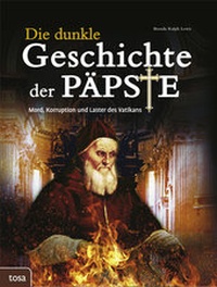 Abbildung von: Die dunkle Geschichte der Päpste - TOSA