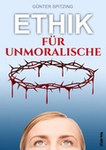 Cover: Ethik f&uuml;r Unmoralische - Fischer, J K
