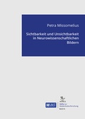 Cover: Sichtbarkeit und Unsichtbarkeit in Neurowissenschaftlichen Bildern - AVINUS Verlag Sieber & Dr. Weber GbR