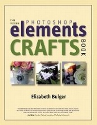 Abbildung von: The Adobe Photoshop Elements Crafts Book - Peachpit Press Publications
