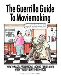 Abbildung von: The Guerrilla Guide To Moviemaking - Guerrilla Films
