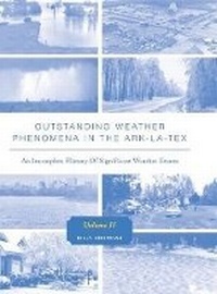 Abbildung von: Outstanding Weather Phenomena in the Ark-La-Tex - An Incomplete History of Significant Weather Events Volume 2 - FriesenPress