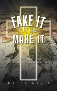 Enlarge image Cover: Fake It 'Til You Make It - AUTHORHOUSE