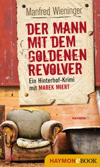 Abbildung von: Der Mann mit dem goldenen Revolver - Haymon Verlag