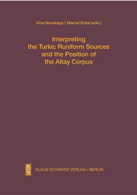 Enlarge image Cover: Interpreting the Turkic Runiform Sources and the Position of the Altai Corpus - Klaus Schwarz Verlag