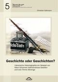 Cover: Geschichte oder Geschichten? Literarische Historiographie am Beispiel von Adam Scharrers "Vaterlandslose Gesellen" und Uwe Timms "Morenga" - Igel Verlag