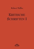 Cover: Robert M&uuml;ller: Kritische Schriften 1 - Igel Verlag