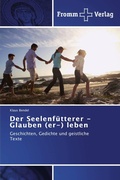 Cover: Der Seelenfuetterer - Glauben (er-) leben - Fromm Verlag