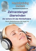 Cover: Zahnarzt Angst &uuml;berwinden - Mentaltraining-Beckers