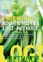 Cover: Vegetarisch kochen mit der LOGI-Methode - Riva