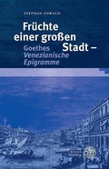 Cover: Fr&uuml;chte einer gro&szlig;en Stadt - Goethes ,Venezianische Epigramme' - Universit&auml;tsverlag Winter
