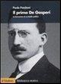 Abbildung von: Il primo De Gasperi. La formazione di un leader politico - Biblioteca storica;Il Mulino