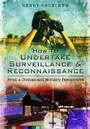 Cover: How To Undertake Surveillance and Reconnaissance: From a Civilian and Military Perspective - Pen & Sword Military