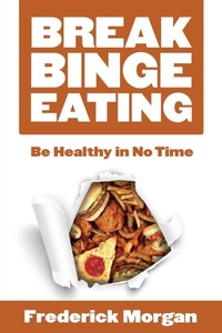 Enlarge image Cover: Break Binge Eating - Speedy Publishing LLC