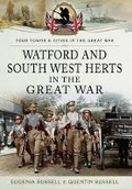 Cover: Watford & South West Herts in the Great War - Pen & Sword Military