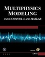 Cover: Multiphysics Modeling Using COMSOL5 and MATLAB [OP] - Mercury Learning & Information