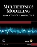 Cover: Multiphysics Modeling Using COMSOL5 and MATLAB [OP] - Mercury Learning & Information