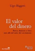 Cover: El valor del dinero : banca, finanzas y &eacute;tica m&aacute;s all&aacute; del mito del crecimiento - Editorial Sal Terrae