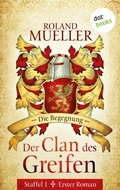 Cover: Der Clan des Greifen - Staffel I. Erster Roman: Die Begegnung - dotbooks