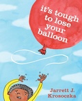 Cover: It's Tough to Lose Your Balloon - Knopf Books for Young Readers