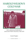 Cover: Harold Wilson's Cold War - Royal Historical Society