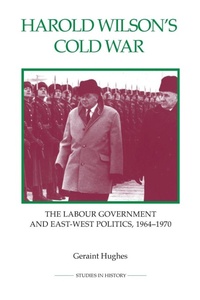Enlarge image Cover: Harold Wilson's Cold War - Royal Historical Society