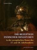 Cover: Die Rezeption indischer Miniaturen in der europ&auml;ischen Kunst des 17. und 18. Jahrhunderts - Michael Imhof Verlag
