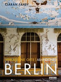 Abbildung von: Verlassene Orte/ Abandoned Berlin, Band/Volume 1 - bebra verlag