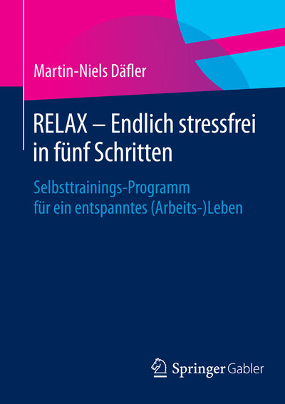 Abbildung von: RELAX - Endlich stressfrei in fünf Schritten - Springer Gabler