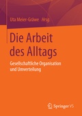 Cover: Die Arbeit des Alltags - Springer VS