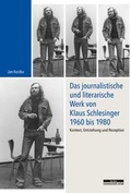 Cover: Das journalistische und literarische Werk von Klaus Schlesinger 1960 bis 1980 - BeBra Wissenschaft