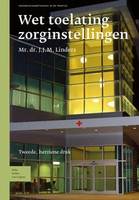Abbildung von: Wet toelating zorginstellingen - Bohn Stafleu Van Loghum