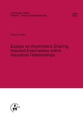 Cover: Essays on Asymmetric Sharing Induced Externalities within Insurance Relationships - VVW Verlag Versicherungswirtschaft