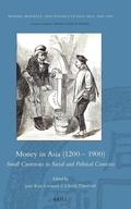 Cover: Money in Asia (1200 - 1900): Small Currencies in Social and Political Contexts - Brill