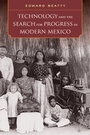 Cover: Technology and the Search for Progress in Modern Mexico - University of California Press